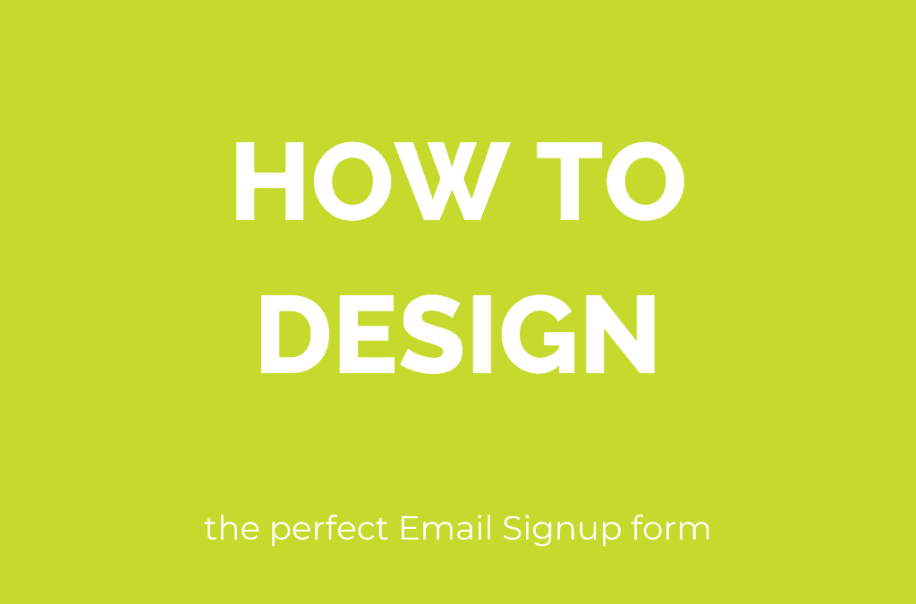 How to design the perfect Email Signup Form