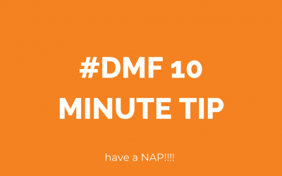 #DMF 10 Minute Tip: take a nap!