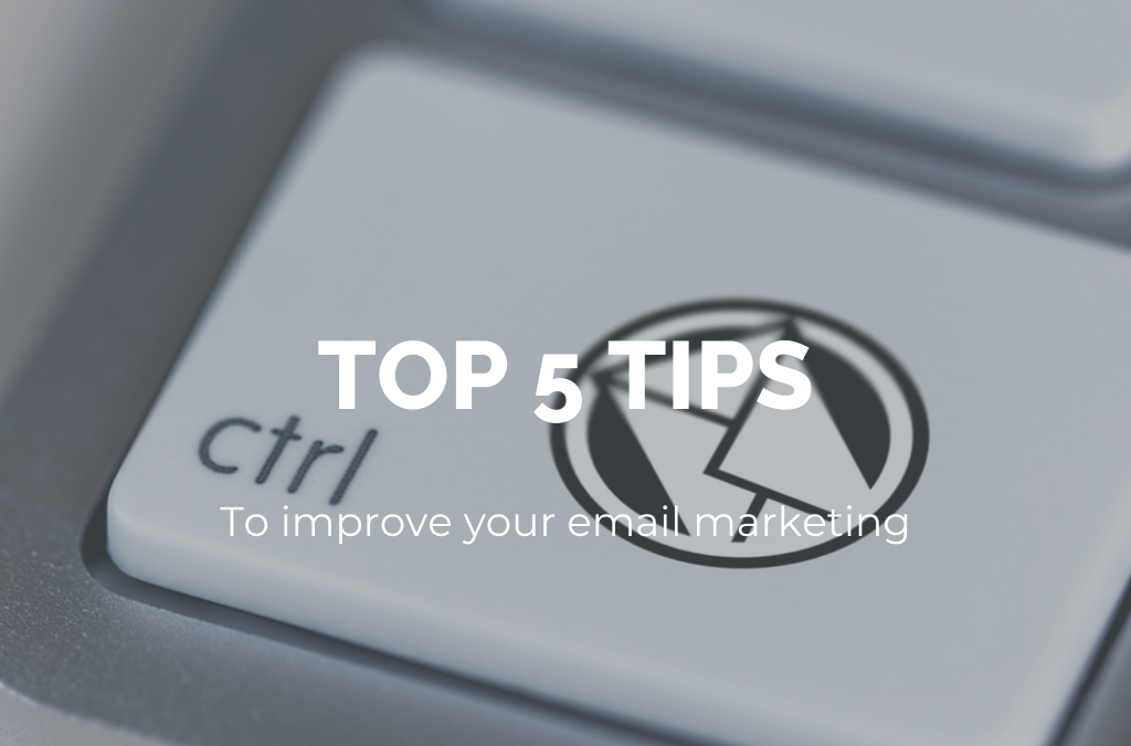 Top 5 tips to improve your Email marketing