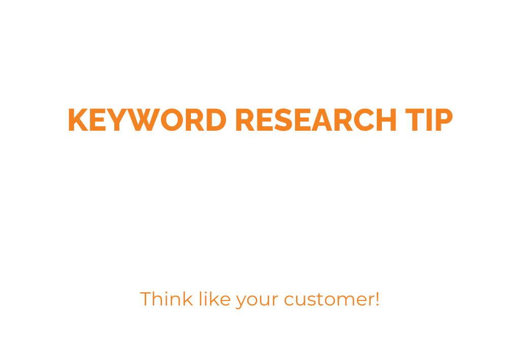 Keyword Research Tip - Think like your customer